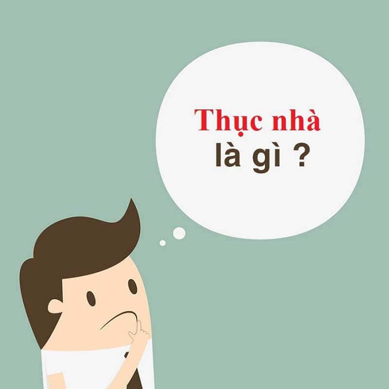 Thục nhà là gì? Và những điều cần biết về thục nhà