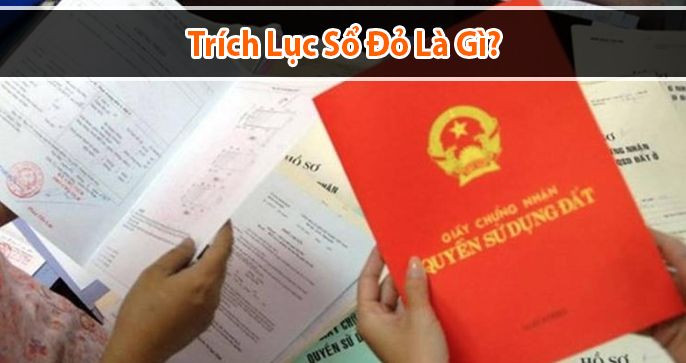 Trích lục sổ đỏ là gì? Những trường hợp nào cần trích lục sổ đỏ?