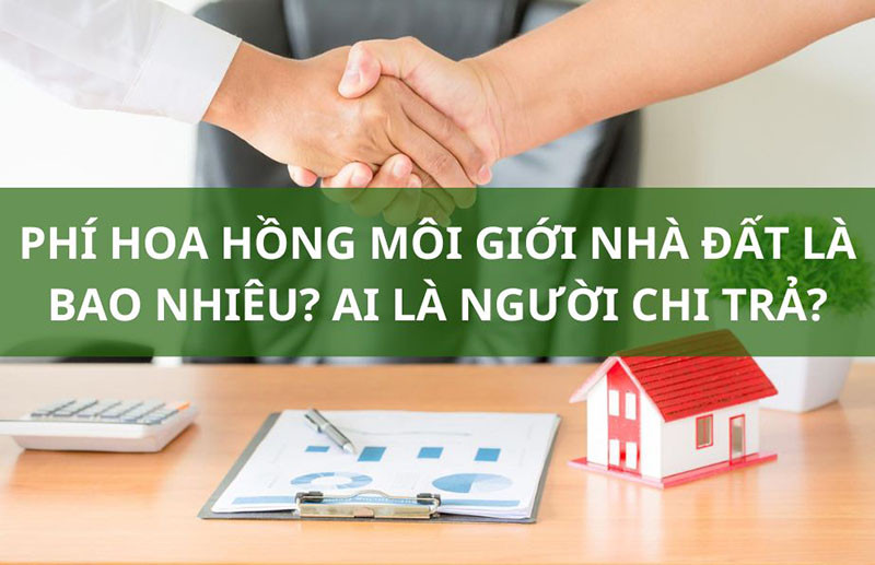 Phí hoa hồng môi giới nhà đất là bao nhiêu?