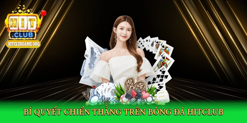 Bóng Đá Hitclub – Đỉnh Cao Cá Cược Thể Thao 2025