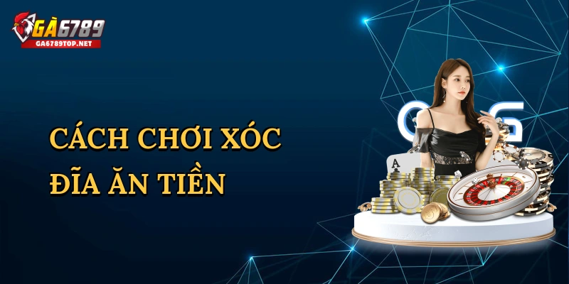 Cách chơi xóc đĩa ăn tiền