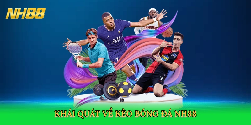Kèo Bóng Đá NH88 – Sân Chơi Cá Cược Bóng Đá Đỉnh Cao