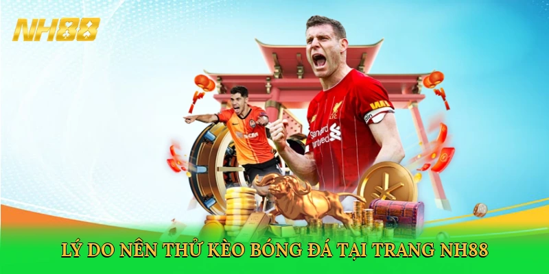 Kèo Bóng Đá NH88 – Sân Chơi Cá Cược Bóng Đá Đỉnh Cao