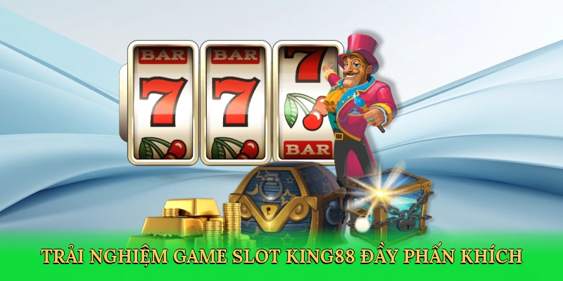 Game Slot King88 &#8211; Bí Quyết Săn Jackpot Đỉnh Cao Tại King88