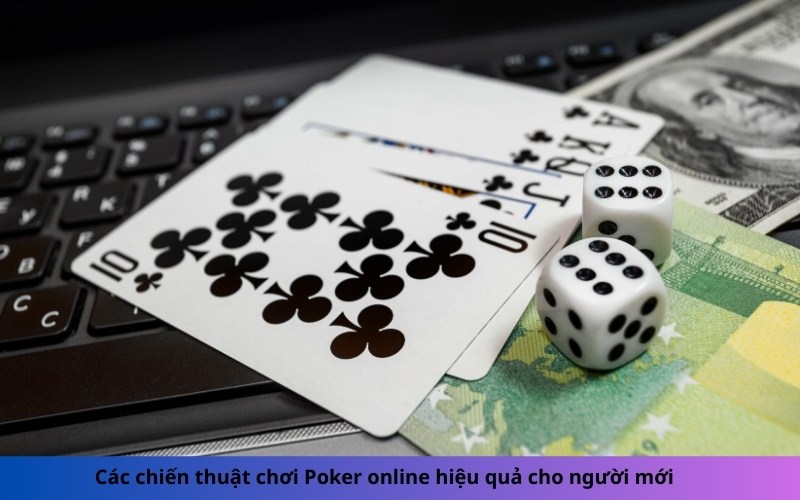 Các chiến thuật chơi Poker online hiệu quả cho người mới