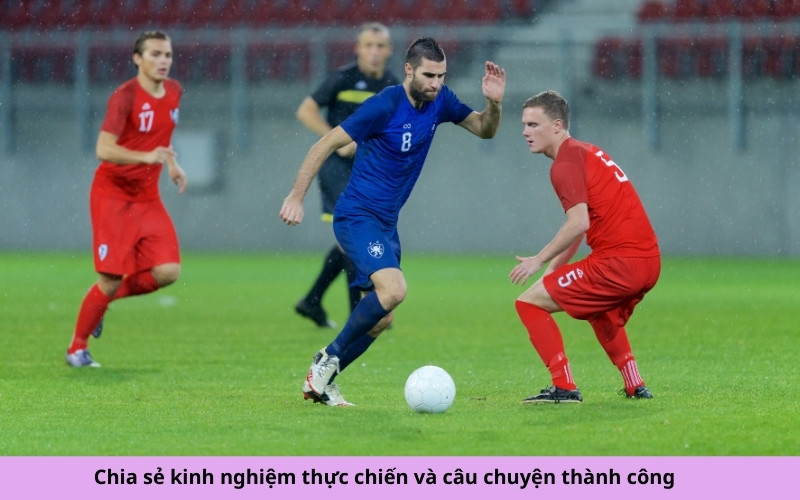 Chia sẻ kinh nghiệm thực chiến và câu chuyện thành công