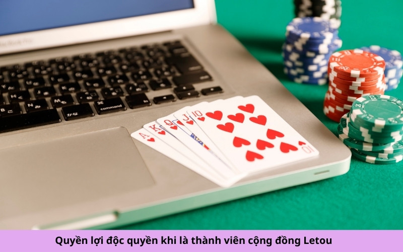 Quyền lợi độc quyền khi là thành viên cộng đồng Letou