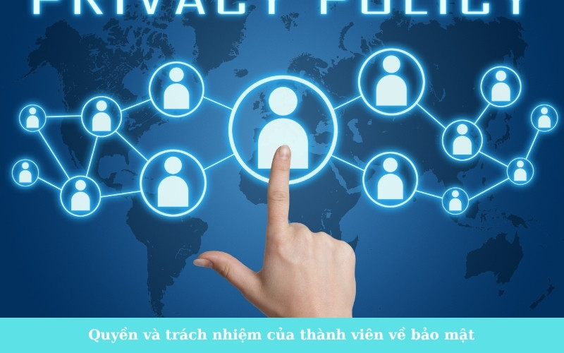 Quyền và trách nhiệm của thành viên về bảo mật