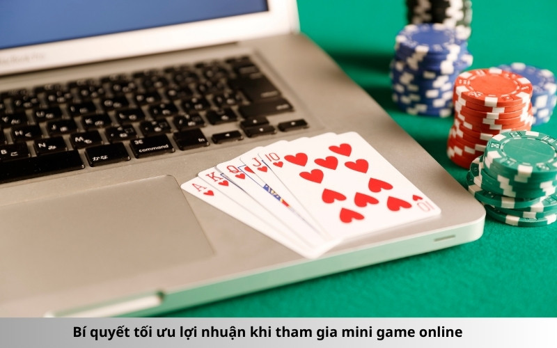 Bí quyết tối ưu lợi nhuận khi tham gia mini game online