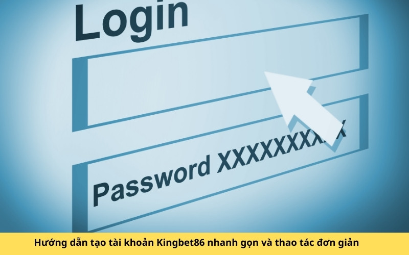 Hướng dẫn tạo tài khoản Kingbet86 nhanh gọn và thao tác đơn giản