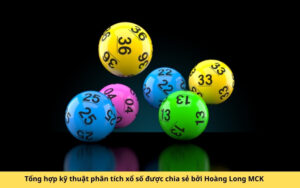Tổng hợp kỹ thuật phân tích xổ số được chia sẻ bởi Hoàng Long MCK